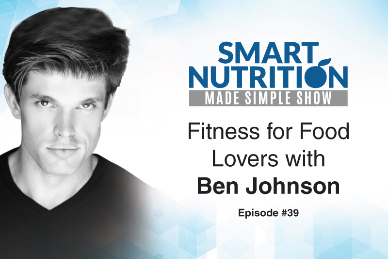 Fitness for Food Lovers with Ben Johnson