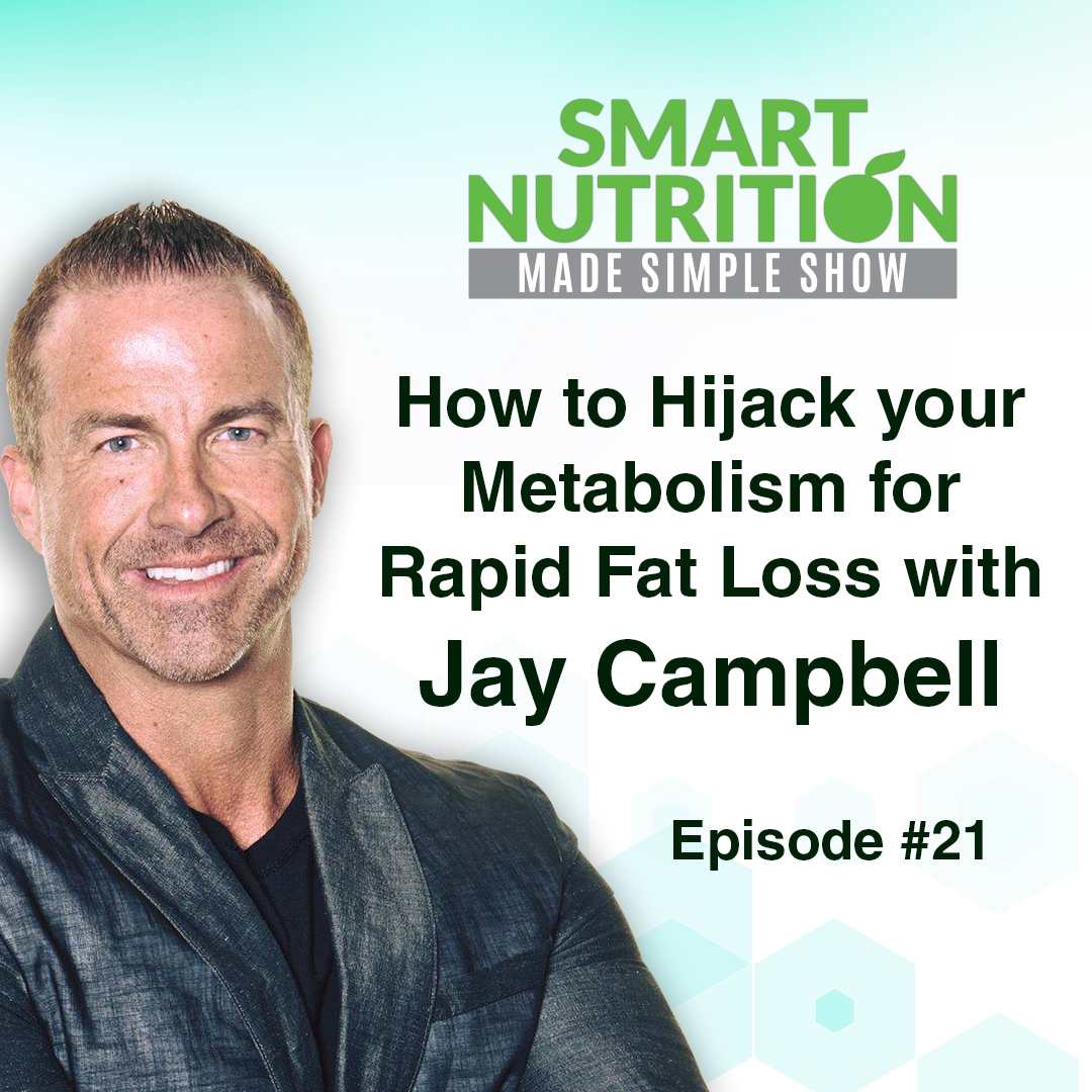 How to Hijack your Metabolism for Rapid Fat Loss with Jay Campbell