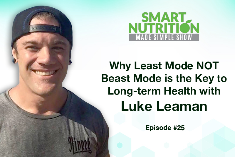 Why Least Mode NOT Beast Mode is the Key to Long-term Health with Luke Leaman