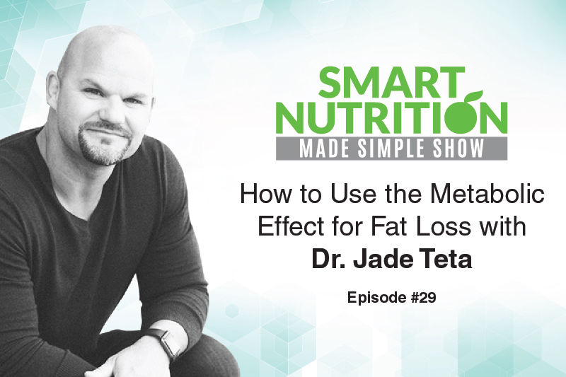 How to Use the Metabolic Effect for Fat Loss with Dr. Jade Teta