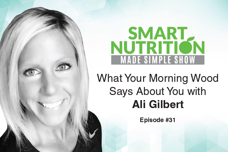 What Your Morning Wood Says About You with Ali Gilbert