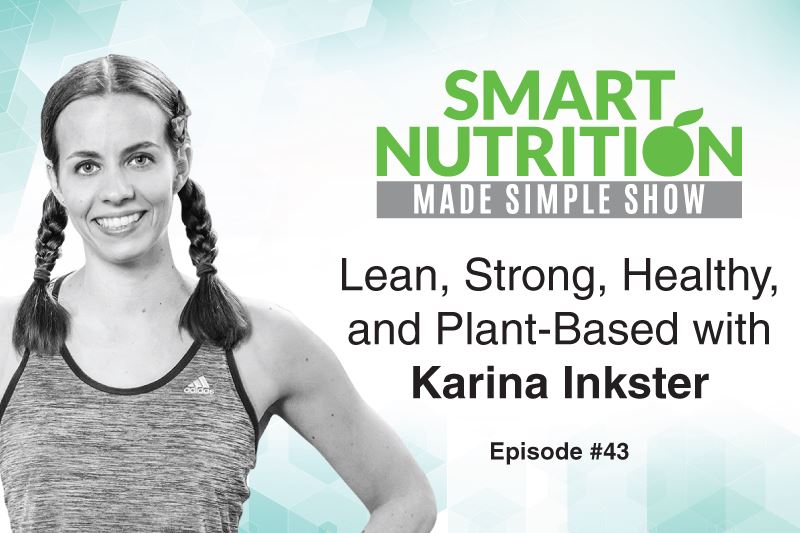 Lean, Strong, Healthy, and Plant-Based with Karina Inkster