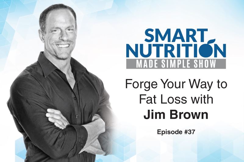 Forge Your Way to Fat Loss with Jim Brown