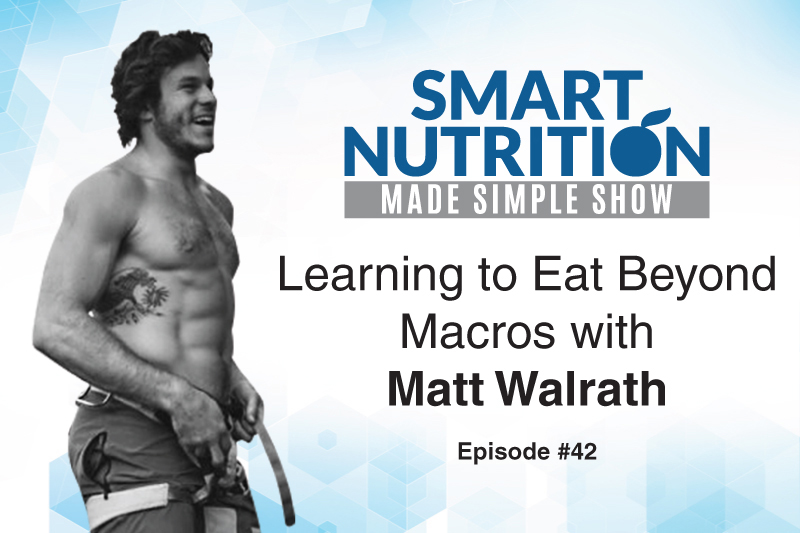 Learning to Eat Beyond Macros with Matt Walrath
