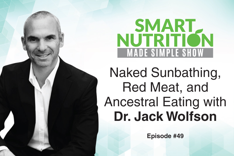 Naked Sunbathing, Red Meat, and Ancestral Eating with Dr. Jack Wolfson