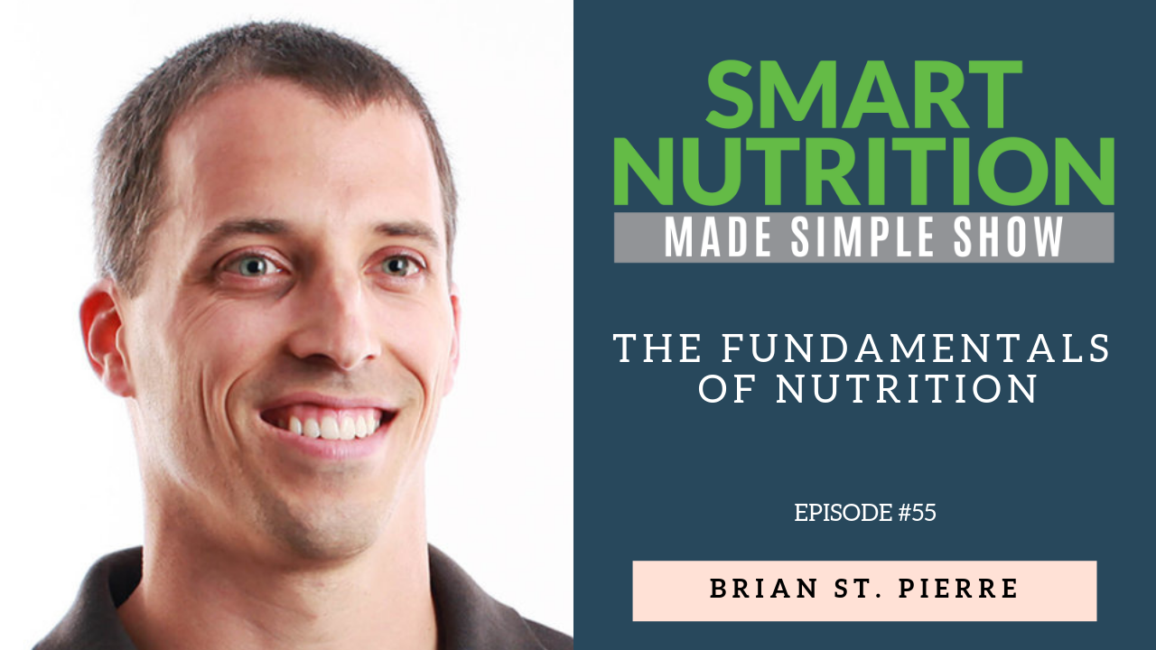 The Fundamentals of Nutrition with Brian St. Pierre