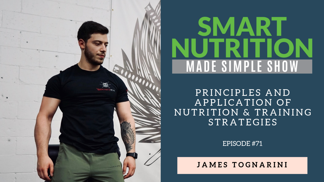 Principles and Application of Nutrition & Training Strategies with James Tognarini [Podcast Episode #71]