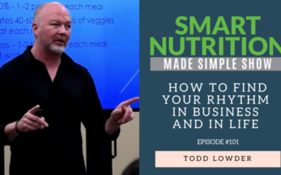 101_ How to Find Your Rhythm in Business and in Life with Todd Lowder