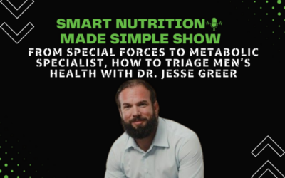 223_From Special Forces to Metabolic Specialist, How to Triage Men’s Health with Dr. Jesse Greer