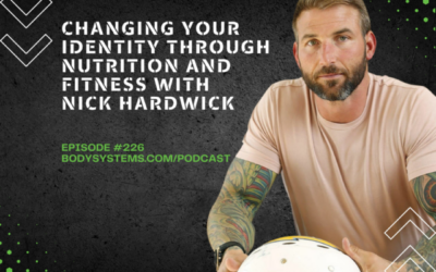 226_Changing Your Identity Through Nutrition and Fitness with Nick Hardwick