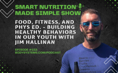 232_Food, Fitness, and Phys Ed. – Building Healthy Behaviors In Our Youth with Jim Hallinan