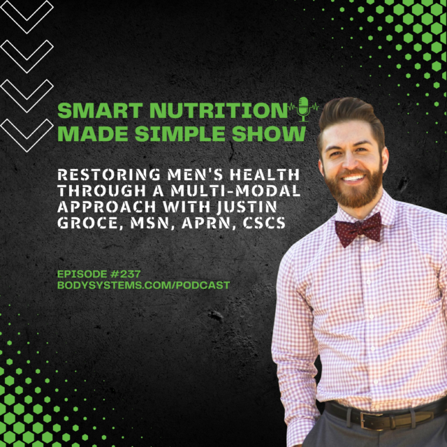 237_Restoring Men’s Health Through a Multi-Modal Approach with Justin Groce, MSN, APRN, CSCS